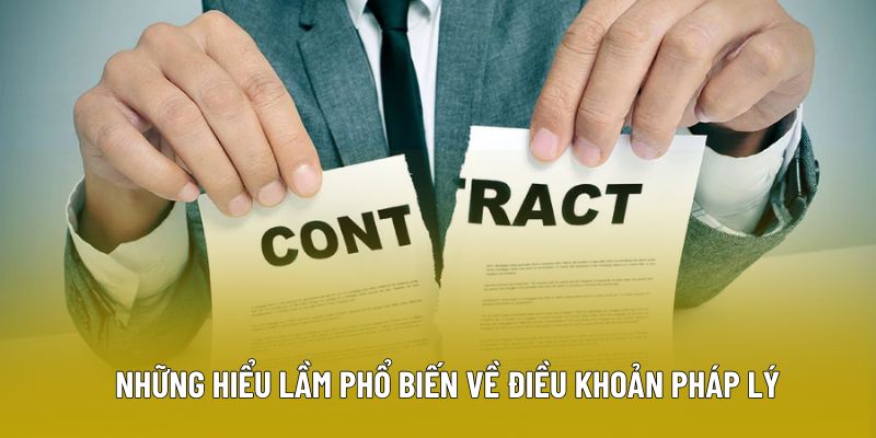 Những hiểu lầm phổ biến về điều khoản pháp lý