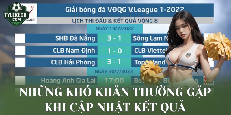 Những khó khăn thường gặp khi cập nhật kết quả
