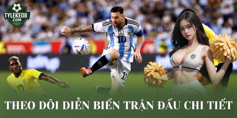 Theo dõi diễn biến trận đấu chi tiết